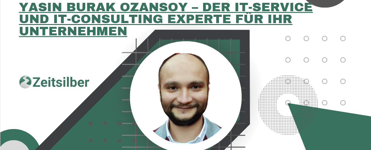 Yasin Burak Ozansoy – Der IT-Service und IT-Consulting Experte für Ihr Unternehmen